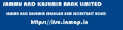 JAMMU AND KASHMIR BANK LIMITED  JAMMU AND KASHMIR SRINAGAR NEW SECRETRAIT ROAD   ifsc code